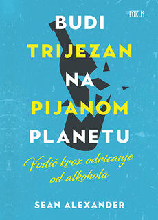 BUDI TRIJEZAN NA PIJANOM PLANETU - Vodič kroz odricanje od alkohola-0 BUDI TRIJEZAN NA PIJANOM PLANETU - Vodič kroz odricanje od alkohola-0
