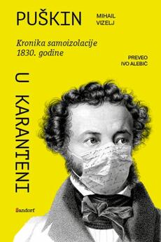 PUŠKIN U KARANTENI - Kronika samoizolacije 1830. godine-0 PUŠKIN U KARANTENI - Kronika samoizolacije 1830. godine-0