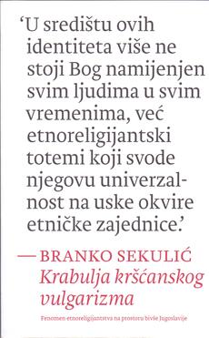 KRABULJA KRŠĆANSKOG VULGARIZMA - FENOMEN ETNORELIGIJANSTVA NA PROSTORU BIVŠE JUGOSLAVIJE-0 KRABULJA KRŠĆANSKOG VULGARIZMA - FENOMEN ETNORELIGIJANSTVA NA PROSTORU BIVŠE JUGOSLAVIJE-0