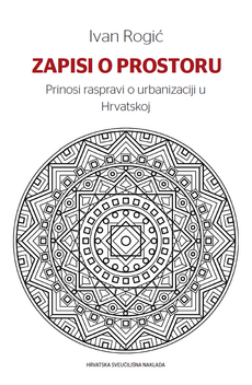 ZAPISI O PROSTORU - Prinosi raspravi o urbanizaciji u Hrvatskoj-0 ZAPISI O PROSTORU - Prinosi raspravi o urbanizaciji u Hrvatskoj-0