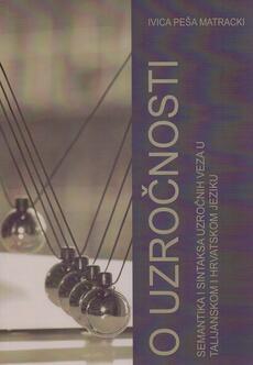 O UZROČNOSTI - Semantika i sintaksa uzročnih veza u talijanskom i hrvatskom jeziku-0 O UZROČNOSTI - Semantika i sintaksa uzročnih veza u talijanskom i hrvatskom jeziku-0