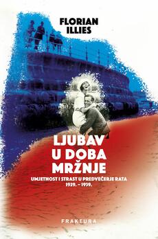 LJUBAV U DOBA MRŽNJE - Umjetnost i strast u predvečerje rata 1929.-1939.-0 LJUBAV U DOBA MRŽNJE - Umjetnost i strast u predvečerje rata 1929.-1939.-0
