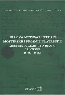 LIBAR ZA NOTEVAT INTRADE MOSTIRSKE I PROŠNJE FRATARSKE MOSTIRA SV. MARIJE NA BIJARU PRI OSORU (1751.-1821.)-0 LIBAR ZA NOTEVAT INTRADE MOSTIRSKE I PROŠNJE FRATARSKE MOSTIRA SV. MARIJE NA BIJARU PRI OSORU (1751.-1821.)-0