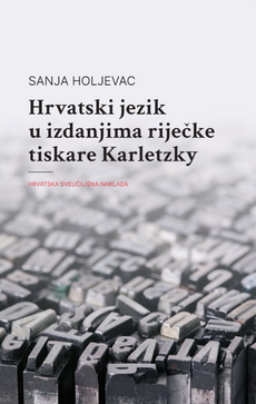 HRVATSKI JEZIK U IZDANJIMA RIJEČKE TISKARE KARLETZKY-0 HRVATSKI JEZIK U IZDANJIMA RIJEČKE TISKARE KARLETZKY-0