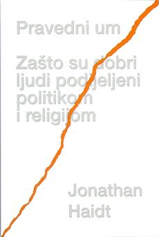 PRAVEDNI UM - Zašto su dobri ljudi podijeljeni politikom i religijom-0 PRAVEDNI UM - Zašto su dobri ljudi podijeljeni politikom i religijom-0