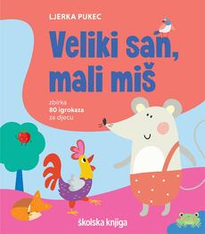 VELIKI SAN, MALI MIŠ - Zbirka 80 igrokaza za djecu-0 VELIKI SAN, MALI MIŠ - Zbirka 80 igrokaza za djecu-0