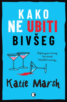 KAKO NE UBITI BIVŠEG-0 KAKO NE UBITI BIVŠEG-0