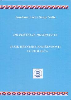 OD POSTELJE DO KREVETA - JEZIK HRVATSKE KNJIŽEVNOSTI 19. STOLJEĆA-0 OD POSTELJE DO KREVETA - JEZIK HRVATSKE KNJIŽEVNOSTI 19. STOLJEĆA-0