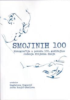SMOJINIH 100 - Monografija u povodu 100. godišnjice rođenja Miljenka Smoje-0 SMOJINIH 100 - Monografija u povodu 100. godišnjice rođenja Miljenka Smoje-0