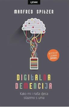 DIGITALNA DEMENCIJA - KAKO MI I NAŠA DJECA SILAZIMO S UMA-0 DIGITALNA DEMENCIJA - KAKO MI I NAŠA DJECA SILAZIMO S UMA-0