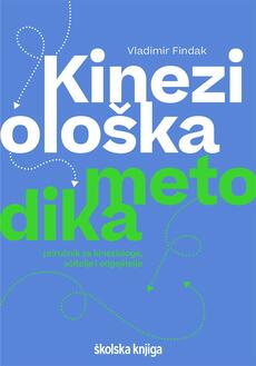 KINEZIOLOŠKA METODIKA - Priručnik za kineziologe, učitelje i odgojitelje-0 KINEZIOLOŠKA METODIKA - Priručnik za kineziologe, učitelje i odgojitelje-0