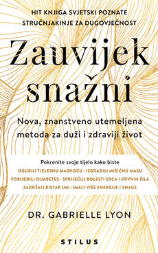 ZAUVIJEK SNAŽNI - Nova, znanstveno utemeljena metoda za duži i zdraviji život-0 ZAUVIJEK SNAŽNI - Nova, znanstveno utemeljena metoda za duži i zdraviji život-0