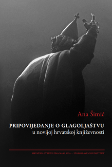 PRIPOVIJEDANJE O GLAGOLJAŠTVU U NOVIJOJ HRVATSKOJ KNJIŽEVNOSTI-0 PRIPOVIJEDANJE O GLAGOLJAŠTVU U NOVIJOJ HRVATSKOJ KNJIŽEVNOSTI-0