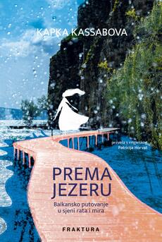 PREMA JEZERU - Balkansko putovanje u sjeni rata i mira-0 PREMA JEZERU - Balkansko putovanje u sjeni rata i mira-0