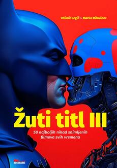 ŽUTI TITL III - 50 najboljih nikad snimljenih filmova svih vremena-0 ŽUTI TITL III - 50 najboljih nikad snimljenih filmova svih vremena-0