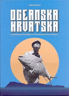 OCEANSKA HRVATSKA - DOPRINOS HRVATSKIH RIBARA SVJETSKOM RIBARSTVU XX. STOLJEĆA-0 OCEANSKA HRVATSKA - DOPRINOS HRVATSKIH RIBARA SVJETSKOM RIBARSTVU XX. STOLJEĆA-0