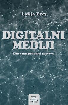 DIGITALNI MEDIJI - Kako unaprijediti nastavu-0 DIGITALNI MEDIJI - Kako unaprijediti nastavu-0