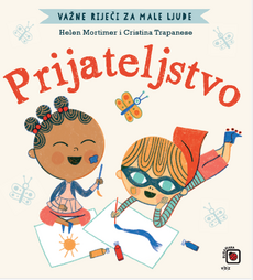 VAŽNE RIJEČI ZA MALE LJUDE - PRIJATELJSTVO-0 VAŽNE RIJEČI ZA MALE LJUDE - PRIJATELJSTVO-0