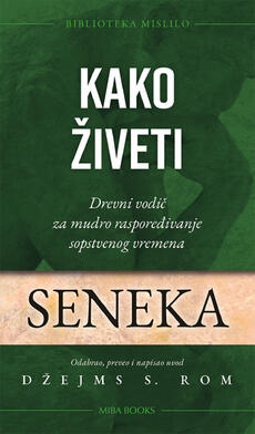 KAKO ŽIVETI - Drevni vodič za mudro raspoređivanje sopstvenog vremena-0 KAKO ŽIVETI - Drevni vodič za mudro raspoređivanje sopstvenog vremena-0
