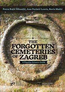THE FORGOTTEN CEMETERIES OF ZAGREB - A Popular Science Guide (eng.)-0 THE FORGOTTEN CEMETERIES OF ZAGREB - A Popular Science Guide (eng.)-0