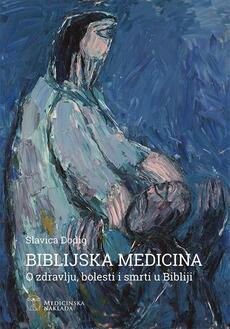 BIBLIJSKA MEDICINA - O zdravlju, bolesti i smrti u Bibliji-0 BIBLIJSKA MEDICINA - O zdravlju, bolesti i smrti u Bibliji-0