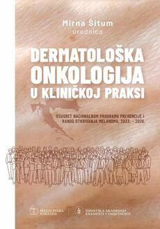 DERMATOLOŠKA ONKOLOGIJA U KLINIČKOJ PRAKSI - Ususret nacionalnom programu prevencije i ranog otkrivanja melanoma-0 DERMATOLOŠKA ONKOLOGIJA U KLINIČKOJ PRAKSI - Ususret nacionalnom programu prevencije i ranog otkrivanja melanoma-0