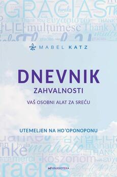 DNEVNIK ZAHVALNOSTI - Vaš osobni alat za sreću utemeljen na Ho’oponoponu-0 DNEVNIK ZAHVALNOSTI - Vaš osobni alat za sreću utemeljen na Ho’oponoponu-0