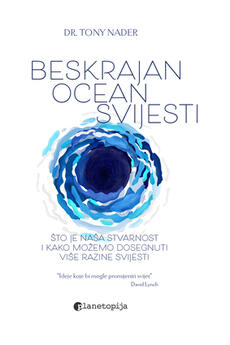 BESKRAJAN OCEAN SVIJESTI - Što je naša stvarnost i kako možemo dosegnuti više razine svijesti-0 BESKRAJAN OCEAN SVIJESTI - Što je naša stvarnost i kako možemo dosegnuti više razine svijesti-0
