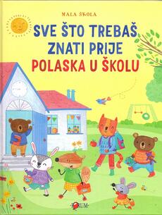 SVE ŠTO TREBAŠ ZNATI PRIJE POLASKA U ŠKOLU-0 SVE ŠTO TREBAŠ ZNATI PRIJE POLASKA U ŠKOLU-0
