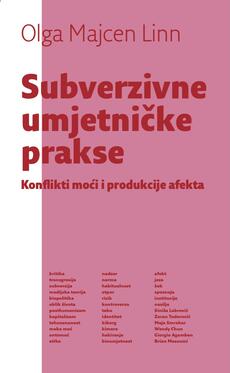 SUBVERZIVNE UMJETNIČKE PRAKSE - Konflikti moći i produkcije afekta-0 SUBVERZIVNE UMJETNIČKE PRAKSE - Konflikti moći i produkcije afekta-0