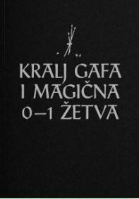 KRALJ GAFA I MAGIČNA 0-1 ŽETVA-0 KRALJ GAFA I MAGIČNA 0-1 ŽETVA-0