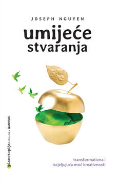 UMIJEĆE STVARANJA - Transformativna i iscjeljujuća moć kreativnosti-0 UMIJEĆE STVARANJA - Transformativna i iscjeljujuća moć kreativnosti-0