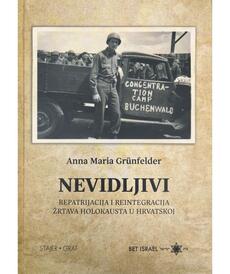NEVIDLJIVI - REPATRIJACIJA I REINTEGRACIJA ŽRTAVA HOLOKAUSTA U HRVATSKOJ-0 NEVIDLJIVI - REPATRIJACIJA I REINTEGRACIJA ŽRTAVA HOLOKAUSTA U HRVATSKOJ-0