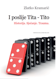 I POSLIJE TITA - TITO - Historija. Sjećanje. Trauma.-0 I POSLIJE TITA - TITO - Historija. Sjećanje. Trauma.-0
