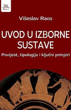 UVOD U IZBORNE SUSTAVE - Povijest, tipologija i ključni primjeri-0 UVOD U IZBORNE SUSTAVE - Povijest, tipologija i ključni primjeri-0