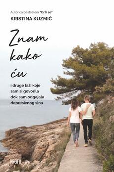 ZNAM KAKO ĆU i druge laži koje sam si govorila dok sam odgajala depresivnog sina-0 ZNAM KAKO ĆU i druge laži koje sam si govorila dok sam odgajala depresivnog sina-0