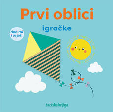 PRVI OBLICI - IGRAČKE - Dodirni i osjeti-0 PRVI OBLICI - IGRAČKE - Dodirni i osjeti-0