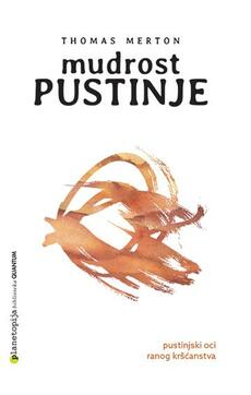 MUDROST PUSTINJE - Pustinjski oci ranog kršćanstva-0 MUDROST PUSTINJE - Pustinjski oci ranog kršćanstva-0