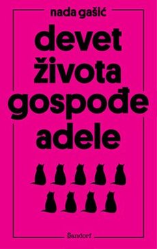 DEVET ŽIVOTA GOSPOĐE ADELE - Proljeće u Zagrebu 2020.-0 DEVET ŽIVOTA GOSPOĐE ADELE - Proljeće u Zagrebu 2020.-0