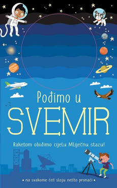 POĐIMO U SVEMIR - Raketom obiđimo cijelu Mliječnu stazu-0 POĐIMO U SVEMIR - Raketom obiđimo cijelu Mliječnu stazu-0