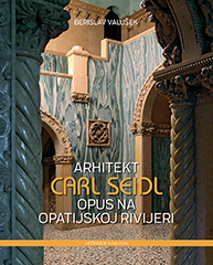ARHITEKT CARL SEIDL - Opus na Opatijskoj rivijeri-0 ARHITEKT CARL SEIDL - Opus na Opatijskoj rivijeri-0