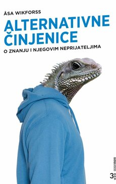 ALTERNATIVNE ČINJENICE - O znanju i njegovim neprijateljima-0 ALTERNATIVNE ČINJENICE - O znanju i njegovim neprijateljima-0