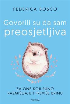 GOVORILI SU DA SAM PREOSJETLJIVA - Za one koji previše razmišljaju i previše brinu-0 GOVORILI SU DA SAM PREOSJETLJIVA - Za one koji previše razmišljaju i previše brinu-0