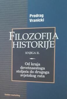 FILOZOFIJA HISTORIJE II. - Od kraja 19. stoljeća do Drugoga svjetskog rata-0