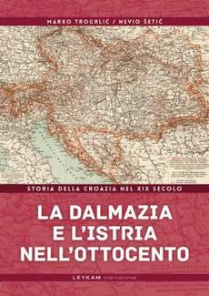 LA DALMAZIA E L’ISTRIA NELL’OTTOCENTO (tal.)-0 LA DALMAZIA E L’ISTRIA NELL’OTTOCENTO (tal.)-0