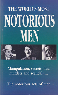 NOTORIOUS MEN - Manipulation, secrets, lies, murders and scandals...-0