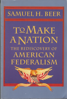 TO MAKE A NATION - THE REDISCOVERY OF AMERICAN FEDERALISM (eng.)-0