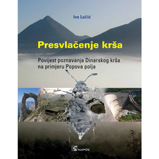 PRESVLAČENJE KRŠA - Povijest poznavanja Dinarskog krša na primjeru Popova polja-0 PRESVLAČENJE KRŠA - Povijest poznavanja Dinarskog krša na primjeru Popova polja-0