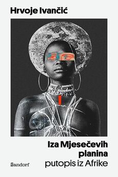IZA MJESEČEVIH PLANINA - Putopis iz Afrike-0 IZA MJESEČEVIH PLANINA - Putopis iz Afrike-0