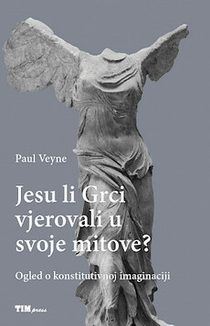 JESU LI GRCI VJEROVALI U SVOJE MITOVE? - Ogled o konstitutivnoj imaginaciji-0 JESU LI GRCI VJEROVALI U SVOJE MITOVE? - Ogled o konstitutivnoj imaginaciji-0